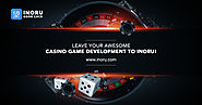 Leave your awesome Casino Game Development to Inoru!