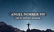 Angel Number 555 and Its Spiritual Meaning - What Does 555 Mean in Numerology?