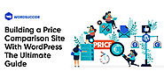 Build a Price Comparison Site With WordPress - The Ultimate Guide
