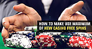 How to Make Use Maximum of New Casino Free Spins