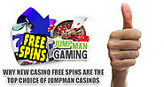 Why New Casino Free Spins Are the Top Choice of Jumpman Casinos