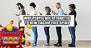 Why People Are Attracted To New Casino Free Spins