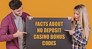 Facts about No Deposit Casino Bonus Codes