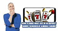 How to Make Most out of No Deposit Bonus Required at a Mobile Casino