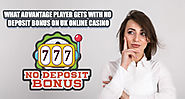 What Advantage Player Gets with No Deposit Bonus on UK Online Casino