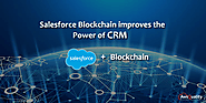 Salesforce Blockchain improves the Power of CRM