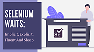 Selenium Waits: Implicit, Explicit, Fluent And Sleep | LambdaTest