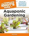 The Complete Idiot's Guide to Aquaponic Gardening (Idiot's Guides): Meg Stout: 9781615642359: Amazon.com: Books