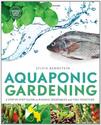 Aquaponic Gardening: A Step-By-Step Guide to Raising Vegetables and Fish Together: Sylvia Bernstein: 9780865717015: A...