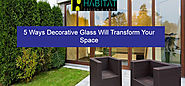 5 Ways Decorative Glass Will Transform Your Space