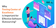 Why Testing Center of Excellence is Important for Effective Software Outsourcing?