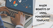 Major Benefits of Using PowerPoint Templates