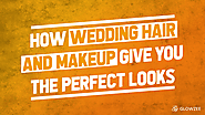 Wedding Hair and Makeup Give You the Perfect Looks