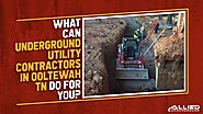 What Can Underground Utility Contractors in Ooltewah TN Do for You?