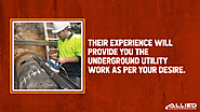 2. Their experience will provide you the underground utility work as per your desire.