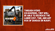 6. Through hydro excavations, they will be able to decrease the labor cost, time, and any risk of damage or injury.