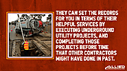 8. They can set the records for you in terms of their helpful services by executing underground utility projects, and...