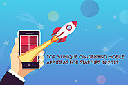 Top 5 Unique On-Demand Mobile App Ideas For Startups In 2019