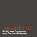 Less Is More: Getting More Engagement from Your Social Channels