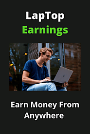 Laptop Earnings | Real Ways To Make Money From Home