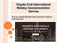 Royals Club International Hotel, Resort, Tour Package Details