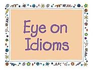 Eye on Idioms - ReadWriteThink