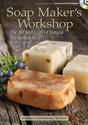 Soap Maker's Workshop: The Art and Craft of Natural Homemade Soap: Robert S. McDaniel, Katherine J. McDaniel: 9781440...