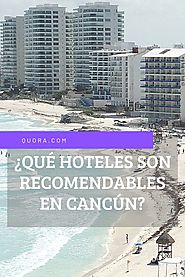 ¿Qué hoteles son recomendables en Cancún? - Quora