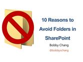 10 Reasons to Avoid Folders in SharePoint Bobby Chang