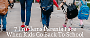 7 Problems Parents Face When Kids Go Back to School