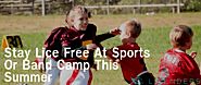 Stay Lice Free at Sports or Band Camp This Summer