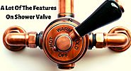 A Lot Of The Features On Shower Valves