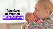 Best Ways To Take Care Of Yourself After Delivery