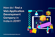 How do I find a Web Application Development Company in India in 2019?