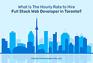 What Is The Hourly Rate to Hire Full Stack Web Developer in Toronto?