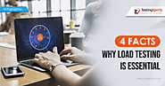 4 Facts Why Load Testing is Essential