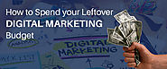 How to Spend your Leftover Digital Marketing Budget | Grazitti Interactive