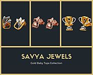 Gold Baby Tops Collection By Savya Jewels