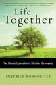 Life Together: The Classic Exploration of Faith in Community 1st (first) Edition by Bonhoeffer, Dietrich published by...