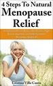4 Steps To Natural Menopause Relief - An Effective Plan To Relieve Hot Flashes, Night Sweats, Insomnia, And Other Com...