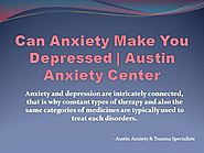 Can Anxiety Make You Depressed | Austin Anxiety Center