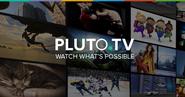 Pluto.TV - Watch What's Possible