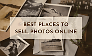 Top Sites to Sell Your Photos Online and Make Easy Cash