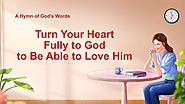 2019 English Christian Song With Lyrics | "Turn Your Heart Fully to God to Be Able to Love Him" | The Church of Almig...