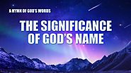 2019 English Christian Song | "The Significance of God’s Name"
