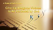 2019 English Christian Song | "Give Up Religious Notions to Be Perfected by God" | The Church of Almighty God