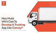 How Much Will it Cost to Develop a Trucking App like Convoy?