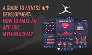 A Guide to Fitness App Development: How to Make an App like MyFitnessPal?