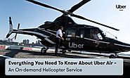 Everything you Need to know about Uber Air – An On-demand Helicopter Service
