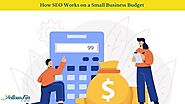 How SEO Works on a Small Business Budget